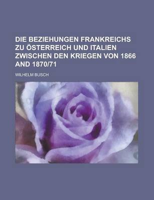 Book cover for Die Beziehungen Frankreichs Zu Osterreich Und Italien Zwischen Den Kriegen Von 1866 and 1870-71