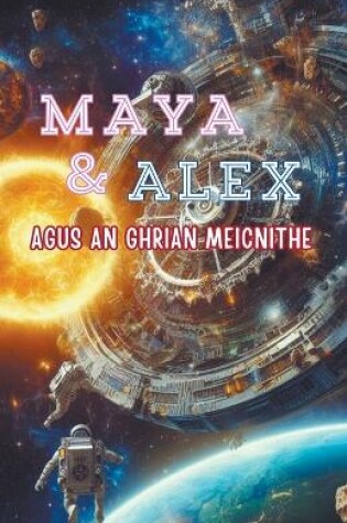 Cover of Maya & Alex Agus an Ghrian Meicnithe