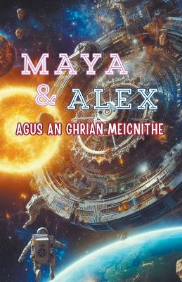 Cover of Maya & Alex Agus an Ghrian Meicnithe