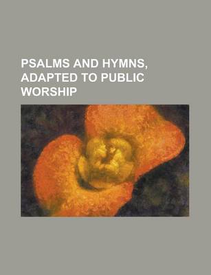 Book cover for Psalms and Hymns, Adapted to Public Worship