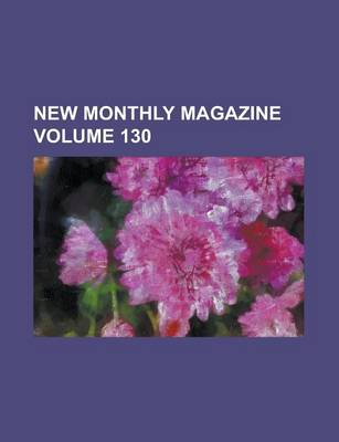 Book cover for New Monthly Magazine Volume 130