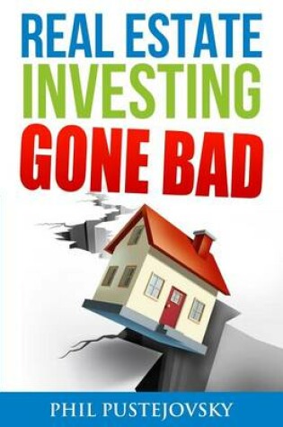 Cover of Real Estate Investing Gone Bad