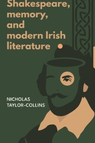 Cover of Shakespeare, Memory, and Modern Irish Literature