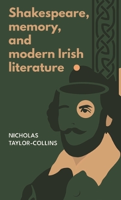 Book cover for Shakespeare, Memory, and Modern Irish Literature