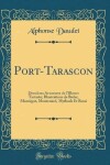 Book cover for Port-Tarascon: Dernières Aventures de l'Illustre Tartarin; Illustrations de Bieler, Montègut, Montenard, Myrbach Et Rossi (Classic Reprint)