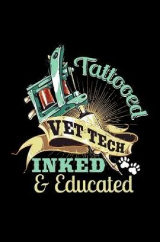 Cover of Tattooed Vet Tech Inked & EducatedTattooed Vet Tech Inked & Educated