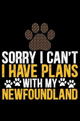 Book cover for Sorry I Can't I Have Plans with My Newfoundland