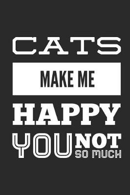 Book cover for Cats Make Me Happy You Not So Much