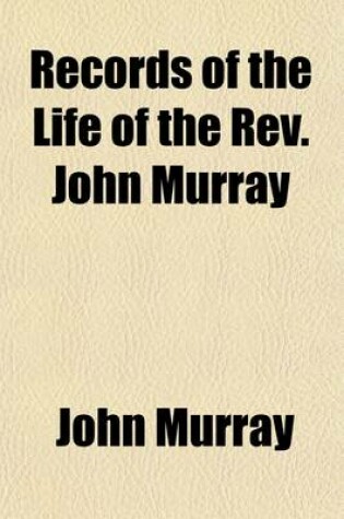 Cover of Records of the Life of the REV. John Murray