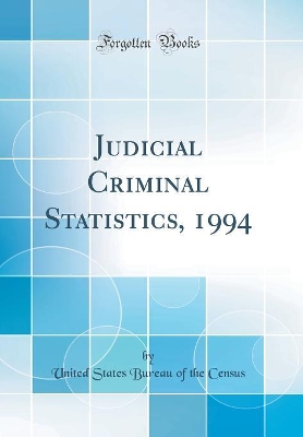 Book cover for Judicial Criminal Statistics, 1994 (Classic Reprint)