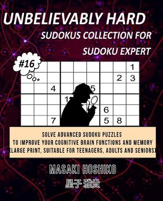 Book cover for Unbelievably Hard Sudokus Collection for Sudoku Expert #16