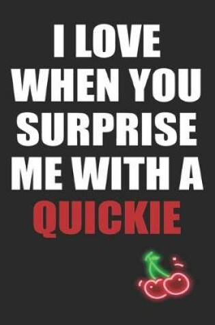 Cover of I Love When You Surprise Me With A Quickie