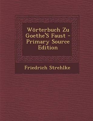 Book cover for Worterbuch Zu Goethe's Faust - Primary Source Edition