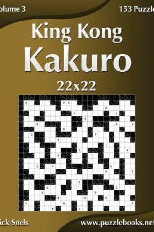 Cover of King Kong Kakuro 22x22 - Volume 3 - 153 Puzzle