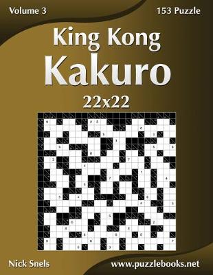 Book cover for King Kong Kakuro 22x22 - Volume 3 - 153 Puzzle