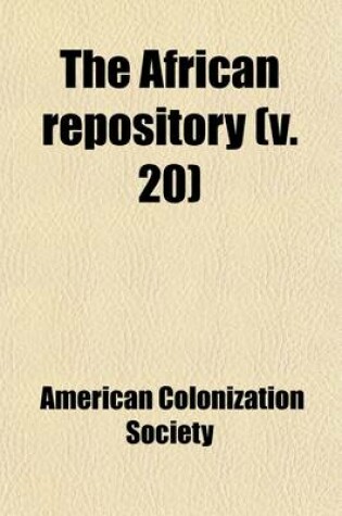 Cover of The African Repository Volume 20