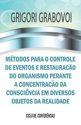 Book cover for Métodos para o controle de eventos e restauração do organismo perante a concentração da consciência em diversos objetos da realidade