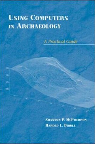 Cover of Using Computers In Archaeology:  A Practical Guide