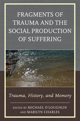 Cover of Fragments of Trauma and the Social Production of Suffering