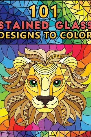 Cover of 101 Stained Glass Designs To Color