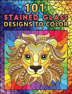 Book cover for 101 Stained Glass Designs To Color