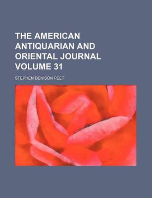 Book cover for The American Antiquarian and Oriental Journal Volume 31