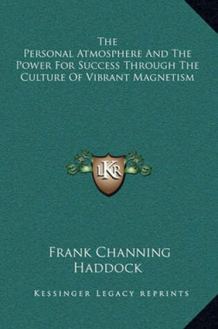 Cover of The Personal Atmosphere and the Power for Success Through the Culture of Vibrant Magnetism