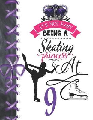 Book cover for It's Not Easy Being A Skating Princess At 9