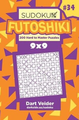 Cover of Sudoku Futoshiki - 200 Hard to Master Puzzles 9x9 (Volume 34)