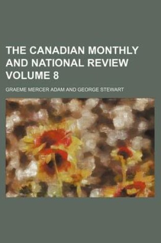 Cover of The Canadian Monthly and National Review Volume 8