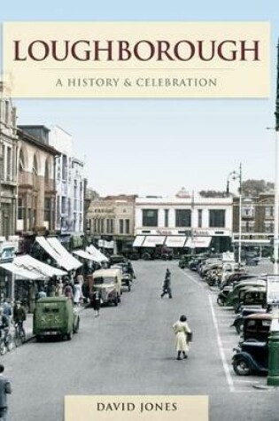 Cover of Loughborough - A History And Celebration