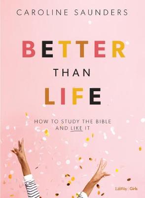 Book cover for Better Than Life Bible Study for Teen Girls Book