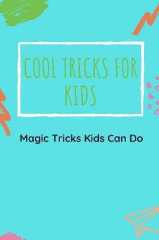 Cover of Cool Tricks for Kids