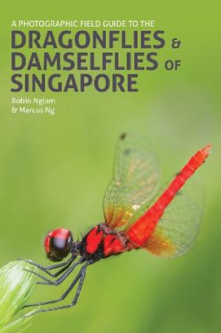 Cover of A Photographic Field Guide to the Dragonflies & Damselflies of Singapore