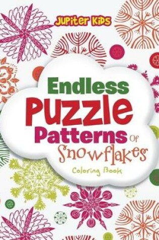 Cover of Endless Puzzle Patterns Of Snowflakes Coloring Book