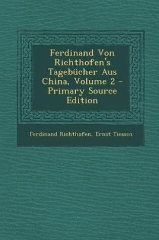 Cover of Ferdinand Von Richthofen's Tagebucher Aus China, Volume 2