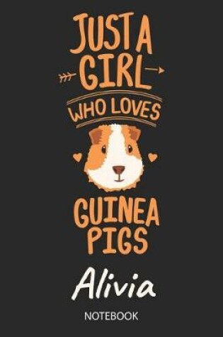 Cover of Just A Girl Who Loves Guinea Pigs - Alivia - Notebook