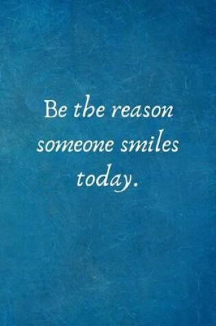 Cover of Be the reason someone smiles today