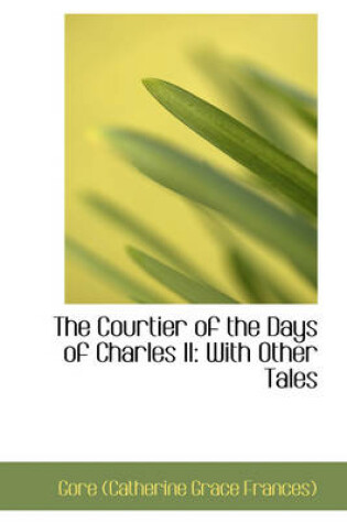 Cover of The Courtier of the Days of Charles II