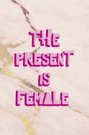 Cover of The Present Is Female