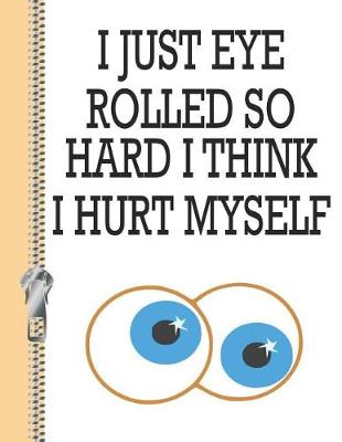 Book cover for I Just Eye Rolled So Hard I Think I Hurt Myself