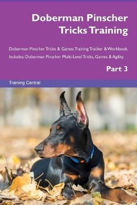 Book cover for Doberman Pinscher Tricks Training Doberman Pinscher Tricks & Games Training Tracker & Workbook. Includes