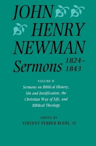 Cover of John Henry Newman Sermons 1824-1843: Volume II: Sermons on Biblical History, Sin and Justification, the Christian Way of Life, and Biblical Theology