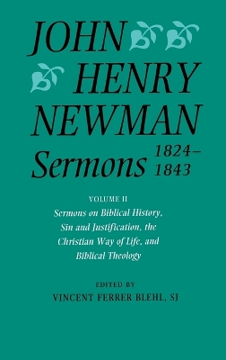 Cover of John Henry Newman Sermons 1824-1843: Volume II: Sermons on Biblical History, Sin and Justification, the Christian Way of Life, and Biblical Theology