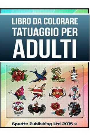 Cover of Libro Da Colorare Tatuaggio Per Adulti