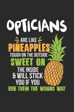 Cover of Opticians Are Like Pineapples. Tough On The Outside Sweet On The Inside