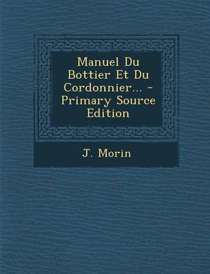 Book cover for Manuel Du Bottier Et Du Cordonnier... - Primary Source Edition