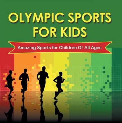 Cover of Olympic Sports for Kids: Amazing Sports for Children of All Ages