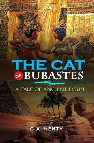 Cover of The Cat of Bubastes a Tale of Ancient Egypt by G.A. Henty