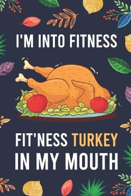 Book cover for I'm Into Fitness, FIT'NESS Turkey In My Mouth